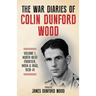 The War Diaries of Colin Dunford Wood, Volume 1: North-West Frontier, India & Iraq, 1939-41
