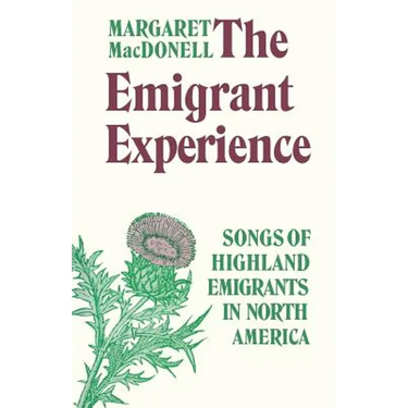 The Emigrant Experience: Songs of Highland Emigrants in North America