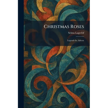 Christmas Roses: Legends for Advent