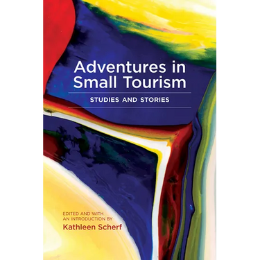 Adventures in Small Tourism: Studies and Stories