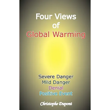 Four Views of Global Warming: Severe Danger, Mild Danger, Denial, Positive Event