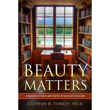 Beauty Matters: Creating a High Aesthetic in School Culture