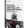 The Rise and Fall of Greater Syria: A Political History of the Syrian Social Nationalist Party