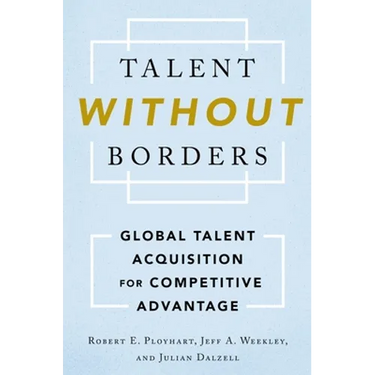 Talent Without Borders: Global Talent Acquisition for Competitive Advantage