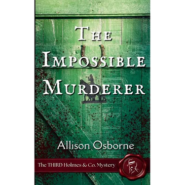 The Impossible Murderer: The THIRD Holmes & Co. Mystery