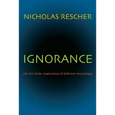 Ignorance: (On the Wider Implications of Deficient Knowledge)