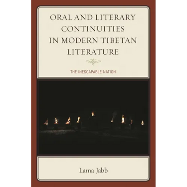 Oral and Literary Continuities in Modern Tibetan Literature: The Inescapable Nation