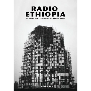 Radio Ethiopia: Testimony of a Development Brat