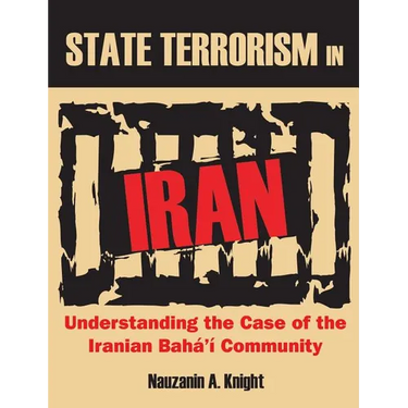 State Terrorism in Iran: Understanding the Case of the Iranian Baha'i Community