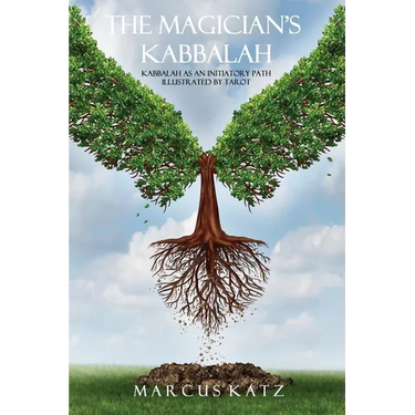 The Magician's Kabbalah: Kabbalah as an Initiatory Path illustrated by Tarot