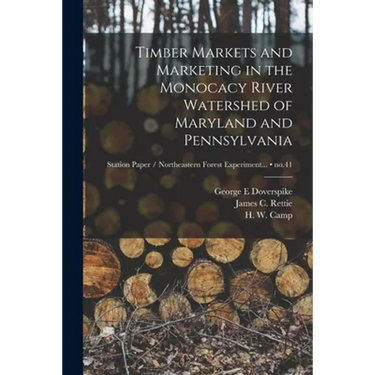 Timber Markets and Marketing in the Monocacy River Watershed of Maryland and Pennsylvania; no.41