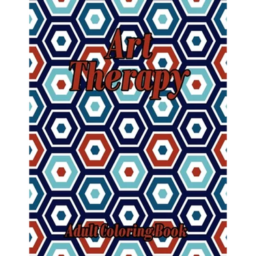 Art Therapy Adult Coloring Book: Geometric Shapes and Patterns Coloring Book Really RELAXING Colouring Books