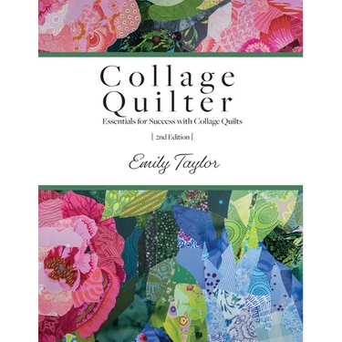Collage Quilter: Essentials for Success with Collage Quilts