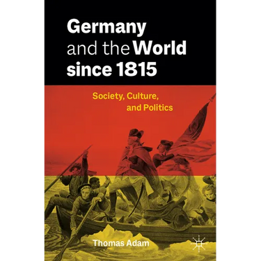 Germany and the World Since 1815: Society, Culture, and Politics