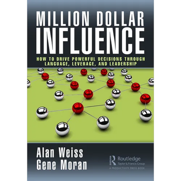 Million Dollar Influence: How to Drive Powerful Decisions through Language, Leverage, and Leadership
