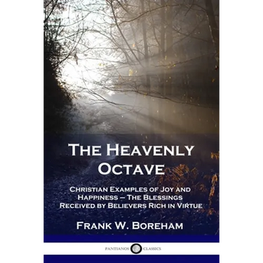 The Heavenly Octave: Christian Examples of Joy and Happiness - The Blessings Received by Believers Rich in Virtue