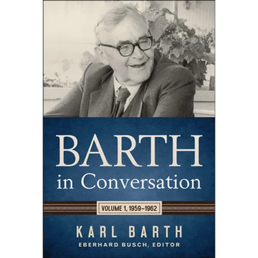 Barth in Conversation: Volume 1, 1959-1962