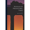 Riddles of Prehistoric Times