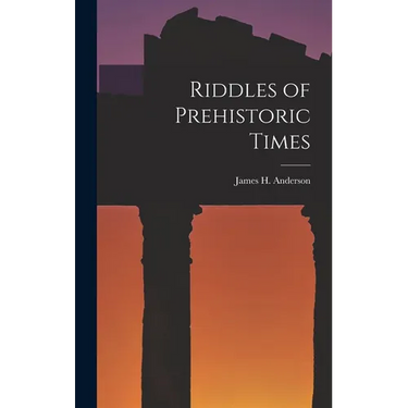 Riddles of Prehistoric Times