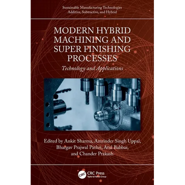 Modern Hybrid Machining and Super Finishing Processes: Technology and Applications