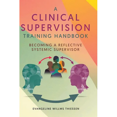 A Clinical Supervision Training Handbook: Becoming a Reflective Systemic Supervisor