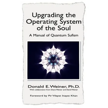 Upgrading the Operating System of the Soul: A Manuel of Quantum Sufism
