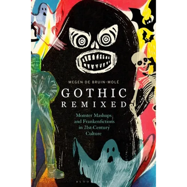 Gothic Remixed: Monster Mashups and Frankenfictions in 21st-Century Culture