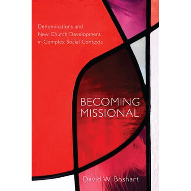 Becoming Missional: Denominations and New Church Development in Complex Social Contexts
