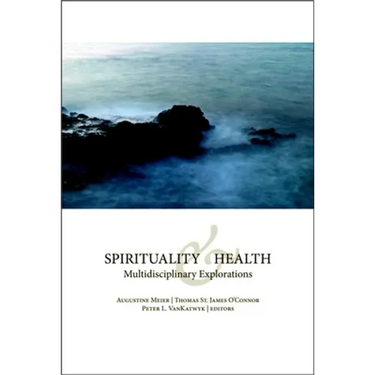 Spirituality and Health: Multidisciplinary Explorations