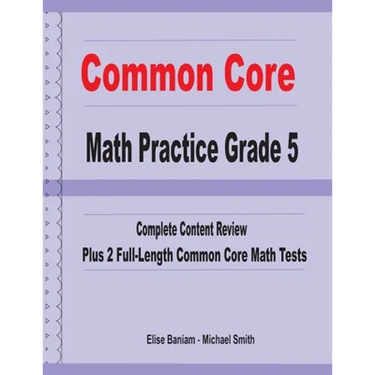 Common Core Math Practice Grade 5: Complete Content Review Plus 2 Full-length Common Core Math Tests