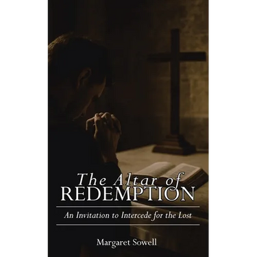 The Altar of Redemption: An Invitation to Intercede for the Lost