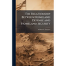 The Relationship Between Homeland Defense and Homeland Security