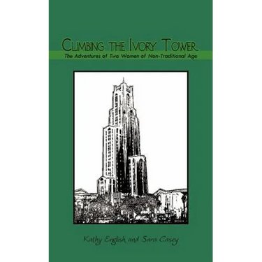 Climbing the Ivory Tower: The Adventures of Two Women of Non-Traditional Age