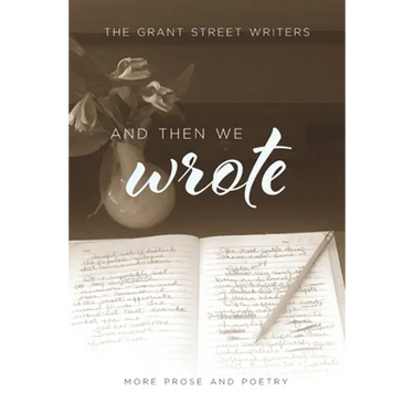 And Then We Wrote: More Prose and Poetry