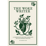 The Woke Writer A Companion For The Conscious Muslim Woman Writer