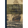 Mahan On Naval Warfare: Selections From the Writing of Rear Admiral Alfred T. Mahan
