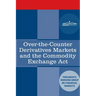 Over-the-Counter Derivatives Markets and the Commodity Exchange Act