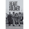 From the Heart of a Soldier: True Accounts from Those Who Served