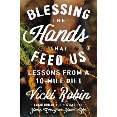 Blessing the Hands That Feed Us: Lessons from a 10-Mile Diet