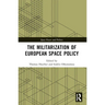 The Militarization of European Space Policy