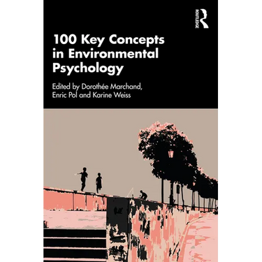 100 Key Concepts in Environmental Psychology