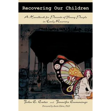 Recovering Our Children: A Handbook for Parents of Young People in Early Recovery