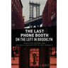 The Last Phone Booth on the Left in Brooklyn