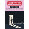 Disqualified, Rejected, but Divinely Connected