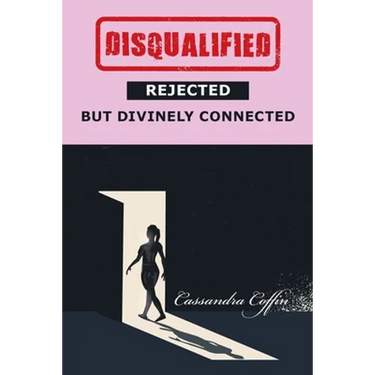 Disqualified, Rejected, but Divinely Connected