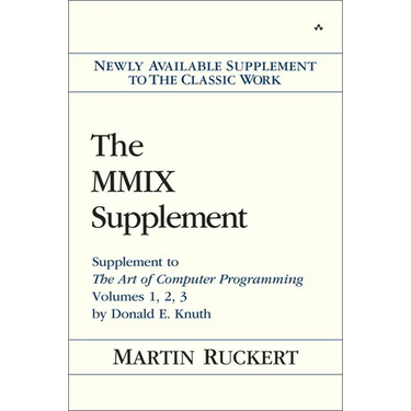 The MMIX Supplement: Supplement to the Art of Computer Programming Volumes 1, 2, 3 by Donald E. Knuth