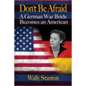 Don't Be Afraid: A German War Bride Becomes an American