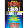 The Art of Coaching for Servant Leadership: A Guide for Coaches, Managers, and Anyone Who Wants to Bring Out the Best in Others
