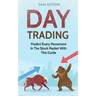 Day Trading: Predict Every Movement In The Stock Market With This Guide