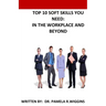 Top 10 Soft Skills You Need: In the Workplace and Beyond